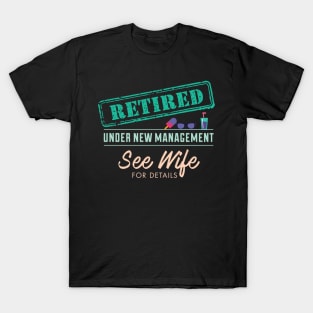 Funny Retired Under New Management T-Shirt